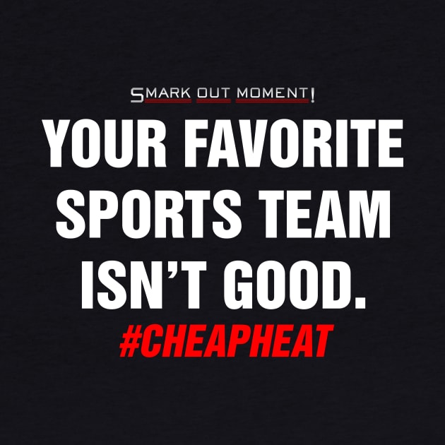 Your Favorite Sports Team Isn't Good - Cheap Heat by Smark Out Moment